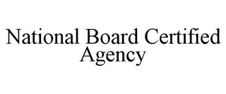 NATIONAL BOARD CERTIFIED AGENCY