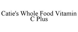 CATIE'S WHOLE FOOD VITAMIN C PLUS