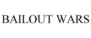 BAILOUT WARS