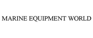 MARINE EQUIPMENT WORLD