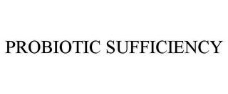 PROBIOTIC SUFFICIENCY