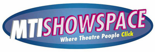 MTI SHOWSPACE WHERE THEATRE PEOPLE CLICK