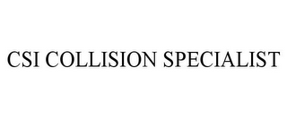 CSI COLLISION SPECIALIST