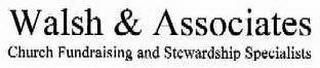 WALSH & ASSOCIATES CHURCH FUNDRAISING AND STEWARDSHIP SPECIALISTS