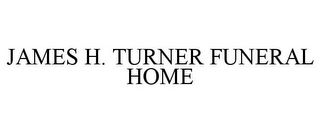 JAMES H. TURNER FUNERAL HOME