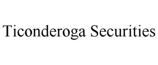 TICONDEROGA SECURITIES