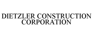 DIETZLER CONSTRUCTION CORPORATION