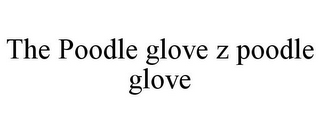 THE POODLE GLOVE Z POODLE GLOVE