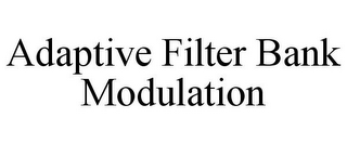 ADAPTIVE FILTER BANK MODULATION