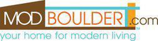 MOD BOULDER YOUR HOME FOR MODERN LIVING