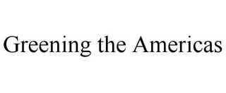 GREENING THE AMERICAS