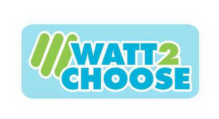 WATT 2 CHOOSE