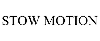 STOW MOTION