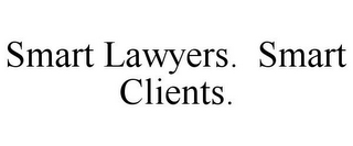 SMART LAWYERS. SMART CLIENTS.