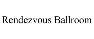 RENDEZVOUS BALLROOM