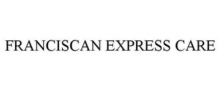 FRANCISCAN EXPRESS CARE