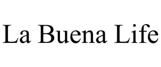 LA BUENA LIFE