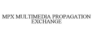 MPX MULTIMEDIA PROPAGATION EXCHANGE