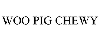 WOO PIG CHEWY