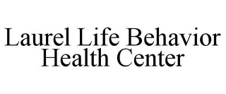 LAUREL LIFE BEHAVIOR HEALTH CENTER