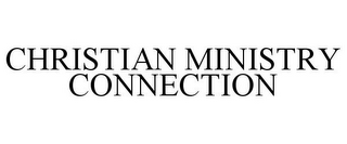 CHRISTIAN MINISTRY CONNECTION