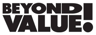 BEYOND VALUE!