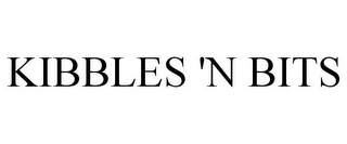 KIBBLES 'N BITS