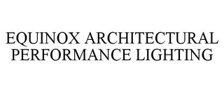 EQUINOX ARCHITECTURAL PERFORMANCE LIGHTING