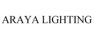 ARAYA LIGHTING