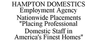 HAMPTON DOMESTICS EMPLOYMENT AGENCY NATIONWIDE PLACEMENTS "PLACING PROFESSIONAL DOMESTIC STAFF IN AMERICA'S FINEST HOMES"