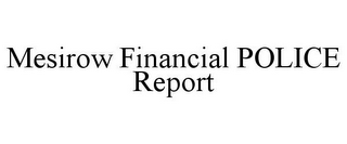 MESIROW FINANCIAL POLICE REPORT