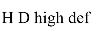 H D HIGH DEF