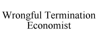 WRONGFUL TERMINATION ECONOMIST