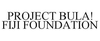 PROJECT BULA! FIJI FOUNDATION