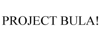 PROJECT BULA!