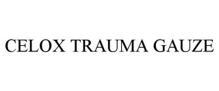 CELOX TRAUMA GAUZE