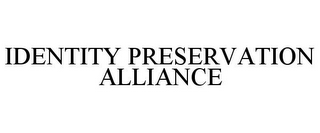 IDENTITY PRESERVATION ALLIANCE