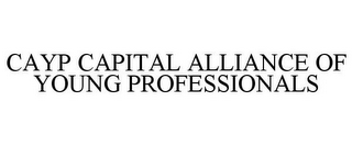 CAYP CAPITAL ALLIANCE OF YOUNG PROFESSIONALS