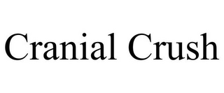 CRANIAL CRUSH