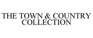 THE TOWN & COUNTRY COLLECTION