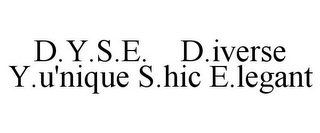 D.Y.S.E. D.IVERSE Y.U'NIQUE S.HIC E.LEGANT