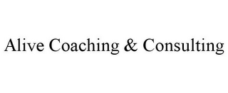 ALIVE COACHING & CONSULTING