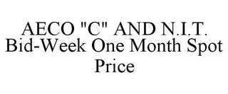 AECO "C" AND N.I.T. BID-WEEK ONE MONTH SPOT PRICE