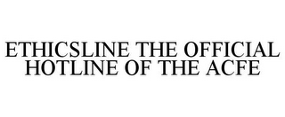 ETHICSLINE THE OFFICIAL HOTLINE OF THE ACFE