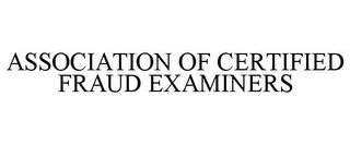 ASSOCIATION OF CERTIFIED FRAUD EXAMINERS