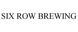 SIX ROW BREWING