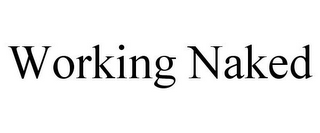 WORKING NAKED
