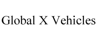 GLOBAL X VEHICLES