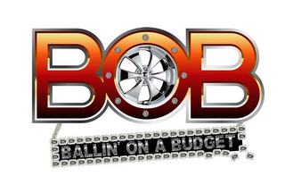 BOB BALLIN' ON A BUDGET