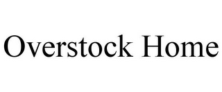 OVERSTOCK HOME